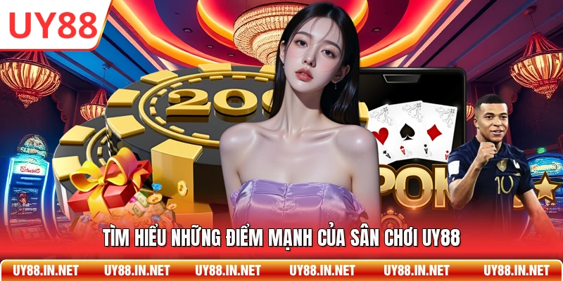 Tìm hiểu những điểm mạnh của sân chơi UY88